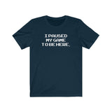 PAUSE GAME MEN/UNISEX T-SHIRT