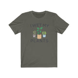 I WET MY PLANTS MEN/UNISEX T-SHIRT