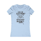 GOTTA KEEP AN ION IT WOMEN'S T-SHIRT
