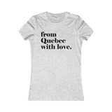 FROM QUEBEC WITH LOVE WOMEN'S T-SHIRT