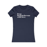 FROM SASKATCHEWAN WITH LOVE WOMEN'S T-SHIRT