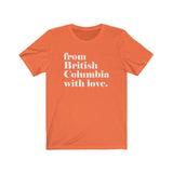 FROM BRITISH COLUMBIA WITH LOVE MEN/UNISEX T-SHIRT