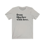 FROM QUEBEC WITH LOVE MEN/UNISEX T-SHIRT