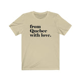 FROM QUEBEC WITH LOVE MEN/UNISEX T-SHIRT