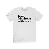FROM MANITOBA WITH LOVE MEN/UNISEX T-SHIRT