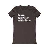 FROM QUEBEC WITH LOVE WOMEN'S T-SHIRT