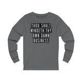 MIND YOUR OWN BUSINESS - Unisex Jersey Long Sleeve Tee