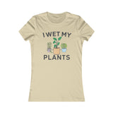 I WET MY PLANTS WOMEN'S T-SHIRT