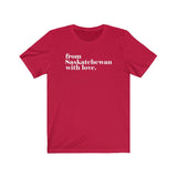 FROM SASKATCHEWAN WITH LOVE MEN/UNISEX T-SHIRT