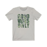 GOOD VIBES MEN/UNISEX T-SHIRT