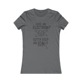 GOTTA KEEP AN ION IT WOMEN'S T-SHIRT