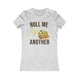 ROLL ME ANOTHER WOMEN'S T-SHIRT