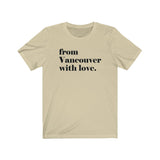 FROM VANCOUVER WITH LOVE MEN/UNISEX T-SHIRT