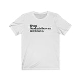 FROM SASKATCHEWAN WITH LOVE MEN/UNISEX T-SHIRT