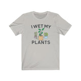 I WET MY PLANTS MEN/UNISEX T-SHIRT