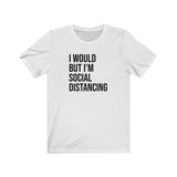 SOCIAL DISTANCING MEN/UNISEX T-SHIRT