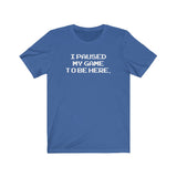 PAUSE GAME MEN/UNISEX T-SHIRT