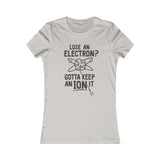 GOTTA KEEP AN ION IT WOMEN'S T-SHIRT