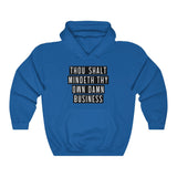 MIND YOUR OWN BUSINESS -  Unisex Heavy Blend™ Hooded Sweatshirt