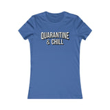 QUARANTINE AND CHILL WOMEN'S T-SHIRT