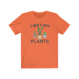 I WET MY PLANTS MEN/UNISEX T-SHIRT