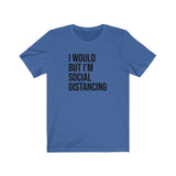 SOCIAL DISTANCING MEN/UNISEX T-SHIRT